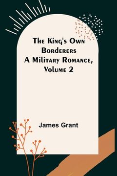 portada The King's Own Borderers: A Military Romance, Volume 2 (in English)