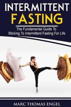 portada Intermittent Fasting: The Fundamental Guide To Sticking To Intermittent Fasting For Life (en Inglés)