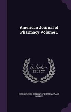 portada American Journal of Pharmacy Volume 1 (en Inglés)