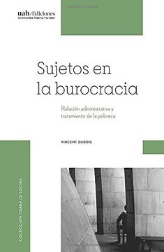 portada Sujetos en la Burocracia: Relación Administrativa y Tratamiento de la Pobreza