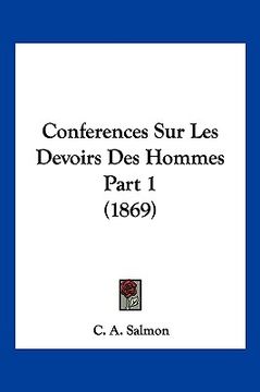 portada Conferences Sur Les Devoirs Des Hommes Part 1 (1869) (en Francés)