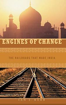 portada Engines of Change: The Railroads That Made India (Moving Through History: Transportation and Society) (en Inglés)