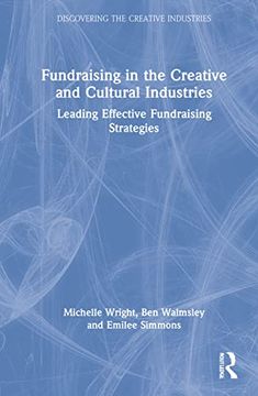 portada Fundraising in the Creative and Cultural Industries: Leading Effective Fundraising Strategies (Discovering the Creative Industries) 