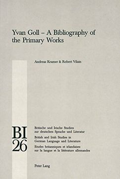 portada Yvan Goll: A Bibliography of the Primary Works (Britische und Irische Studien zur Deutschen Sprache und Literatur/British and Irish Studies in German Language and Literature)