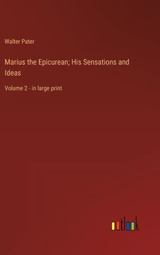 portada Marius the Epicurean; His Sensations and Ideas: Volume 2 - in large print (en Inglés)