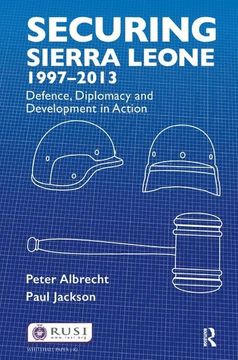 portada Securing Sierra Leone, 1997-2013: Defence, Diplomacy and Development in Action (en Inglés)