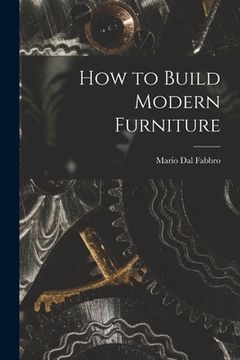 portada How to Build Modern Furniture (en Inglés)