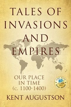 portada Tales of Invasions and Empires: Our Place in Time (c. 1100 to 1300)