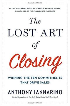 portada The Lost Art of Closing: Winning the Ten Commitments That Drive Sales (en Inglés)