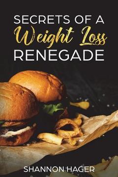 portada Secrets of a Weight Loss Renegade (en Inglés)