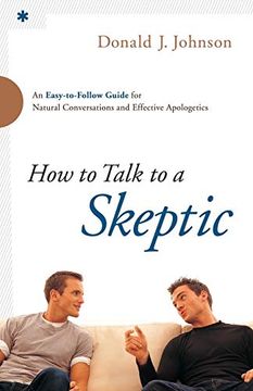 portada How to Talk to a Skeptic: An Easy-To-Follow Guide for Natural Conversations and Effective Apologetics (en Inglés)