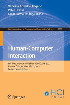 portada Human-Computer Interaction: 8th Iberoamerican Workshop, Hci-Collab 2022, Havana, Cuba, October 13-15, 2022, Revised Selected Papers (in English)