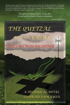 portada the quetzal and the cross: the last mayan prince (en Inglés)