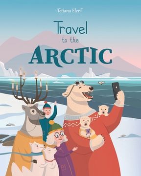 portada Travel to the Arctic: A Children's Picture Book about discovering polar animals with Grandma and Grandpa