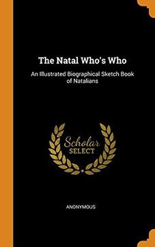 portada The Natal Who's Who: An Illustrated Biographical Sketch Book of Natalians (en Inglés)