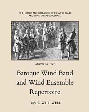 portada The History and Literature of the Wind Band and Wind Ensemble: Baroque Wind Band and Wind Ensemble Repertoire (en Inglés)