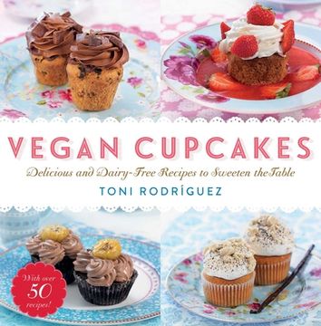 portada Vegan Cupcakes: Delicious and Dairy-Free Recipes to Sweeten the Table (en Inglés)