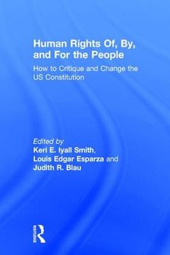 portada Human Rights of, by, and for the People: How to Critique and Change the us Constitution (in English)