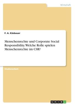 portada Menschenrechte und Corporate Social Responsibility. Welche Rolle spielen Menschenrechte im CSR? (en Alemán)