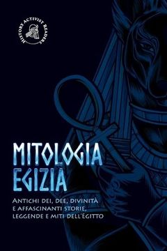 portada Mitologia Egizia: Antichi Dei, Dee, Divinita e Affascinanti Storie, Leggende e Miti Dell'egitto (Paperback)