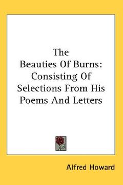 portada the beauties of burns: consisting of selections from his poems and letters (in English)