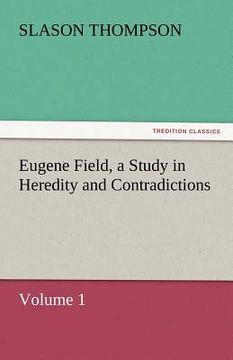 portada eugene field, a study in heredity and contradictions (en Inglés)
