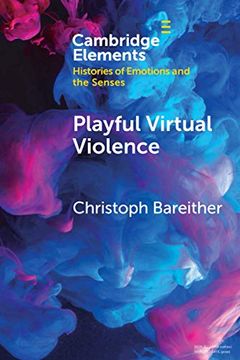 portada Playful Virtual Violence: An Ethnography of Emotional Practices in Video Games (Elements in Histories of Emotions and the Senses) (en Inglés)