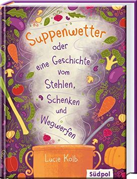 portada Suppenwetter Oder Eine Geschichte vom Stehlen, Schenken und Wegwerfen (in German)