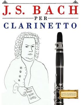 portada J. S. Bach Per Clarinetto: 10 Pezzi Facili Per Clarinetto Libro Per Principianti (en Italiano)