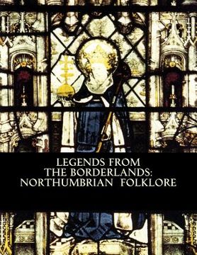 portada Legends from the Borderlands: Northumbrian Folklore (en Inglés)