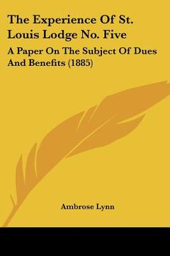 portada the experience of st. louis lodge no. five: a paper on the subject of dues and benefits (1885)