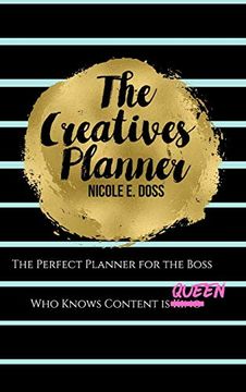 portada The Creatives Planner: Content Planner for the Boss who Knows Content is King! (en Inglés)