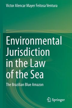 portada Environmental Jurisdiction in the Law of the Sea: The Brazilian Blue Amazon (en Inglés)