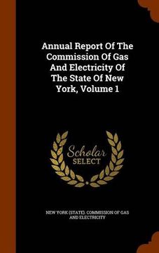 portada Annual Report Of The Commission Of Gas And Electricity Of The State Of New York, Volume 1