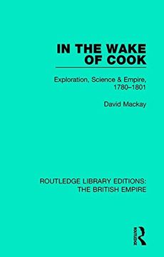 portada In the Wake of Cook: Exploration, Science and Empire, 1780-1801: Volume 3 (Routledge Library Editions: The British Empire) (en Inglés)