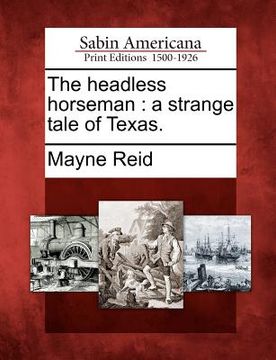 portada the headless horseman: a strange tale of texas. (en Inglés)