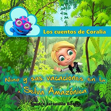 portada Los Cuentos de Coralia: Nino y sus Vacaciones en la Selva Amazónica (in Spanish)