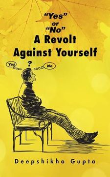 portada "Yes" or "No" A Revolt Against Yourself (en Inglés)