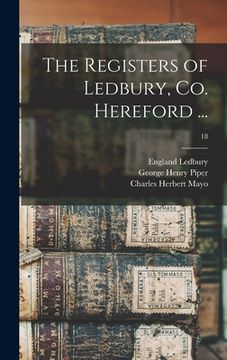 portada The Registers of Ledbury, Co. Hereford ...; 18 (en Inglés)