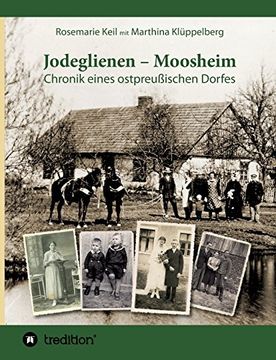 portada Jodeglienen - Moosheim: Chronik eines ostpreußischen Dorfes