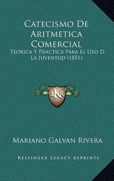 portada Catecismo de Aritmetica Comercial: Teorica y Practica Para el uso d la Juventud (1851)