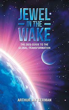 portada Jewel in the Wake: The 2020 Guide to the Global Transformation (in English)