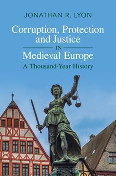 portada Corruption, Protection and Justice in Medieval Europe: A Thousand-Year History (in English)