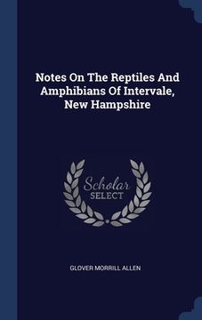 portada Notes On The Reptiles And Amphibians Of Intervale, New Hampshire (en Inglés)