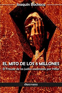 portada El Mito de los 6 Millones: El Fraude de los Judíos Asesinados por Hitler (in Spanish)