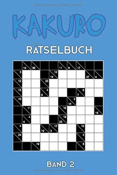 portada Kakuro Rätselbuch Band: Kreuzsummen Rätselheft mit 200 Rätseln und Lösung, Puzzle (en Alemán)