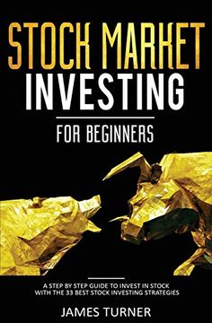 portada Stock Market Investing for Beginners: A Step by Step Guide to Invest in Stock With the 33 Best Stock Investing Strategies (in English)