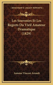 portada Les Souvenirs Et Les Regrets Du Vieil Amateur Dramatique (1829) (en Francés)