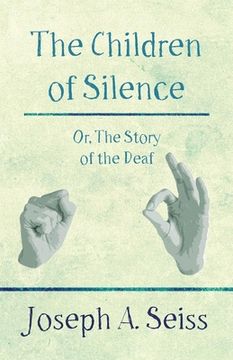 portada The Children of Silence - Or, The Story of the Deaf (en Inglés)