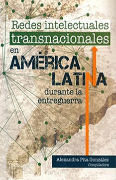 portada Redes Intelectuales Transnacionales en América Latina Durante la Entreguerra. (in Spanish)